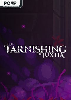  The Tarnishing of Juxtia 