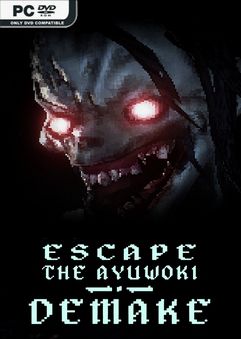  Escape the Ayuwoki DEMAKE 