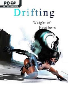  Drifting : Weight of Feathers 